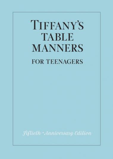 TIFFANY'S TABLE MANNERS TEENS