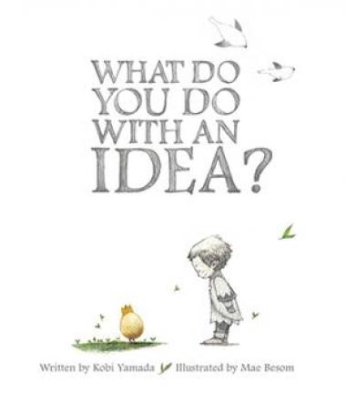 WHAT DO YOU DO WITH AN IDEA